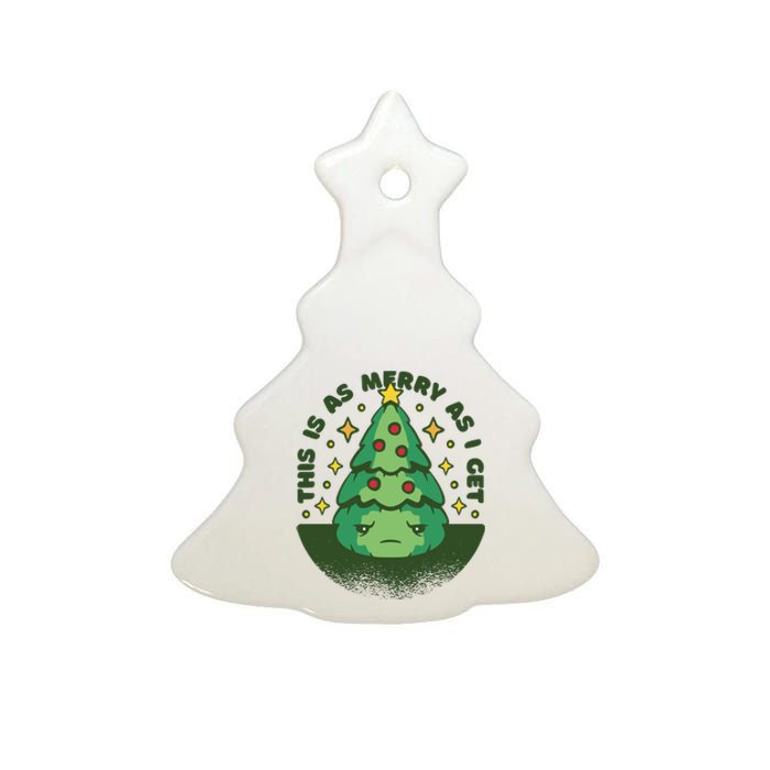 This Is As Merry As I Get AntiChristmas Ceramic Tree Ornament