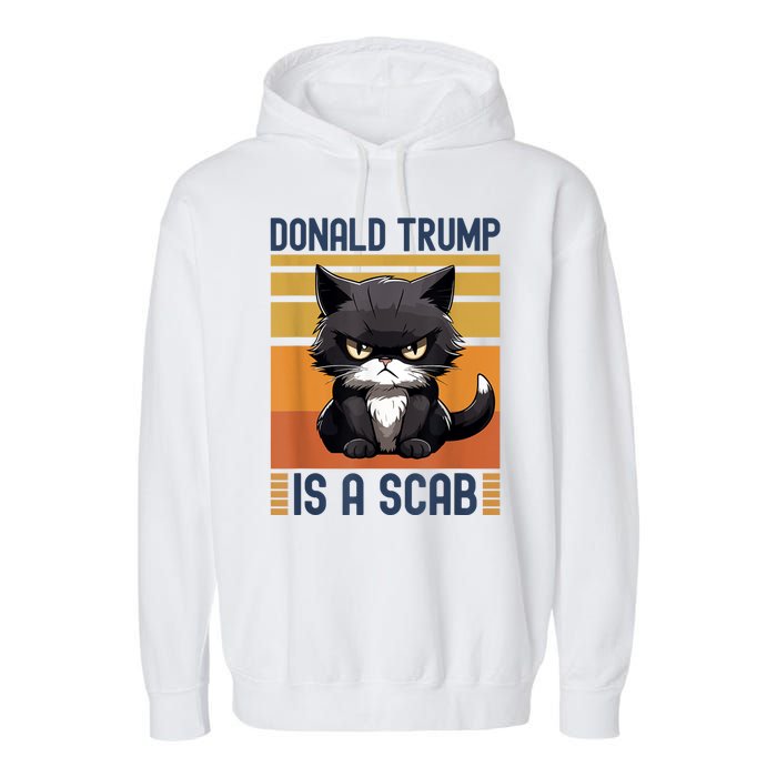 Trump Is A Scab Cat Garment-Dyed Fleece Hoodie