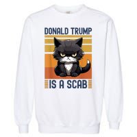 Trump Is A Scab Cat Garment-Dyed Sweatshirt