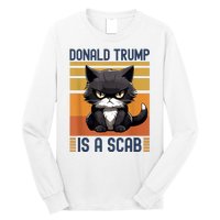 Trump Is A Scab Cat Long Sleeve Shirt