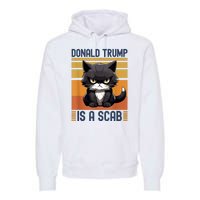 Trump Is A Scab Cat Premium Hoodie