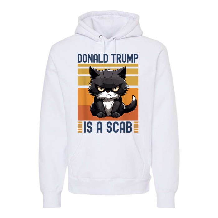 Trump Is A Scab Cat Premium Hoodie