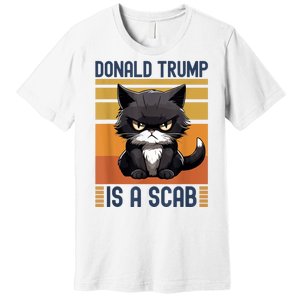 Trump Is A Scab Cat Premium T-Shirt