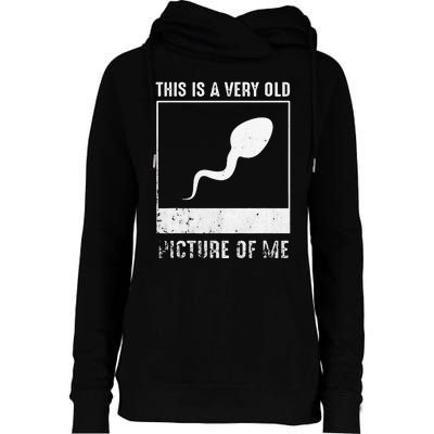 This Is A Very Old Picture Of Me Funny Sperm Distressed Womens Funnel Neck Pullover Hood