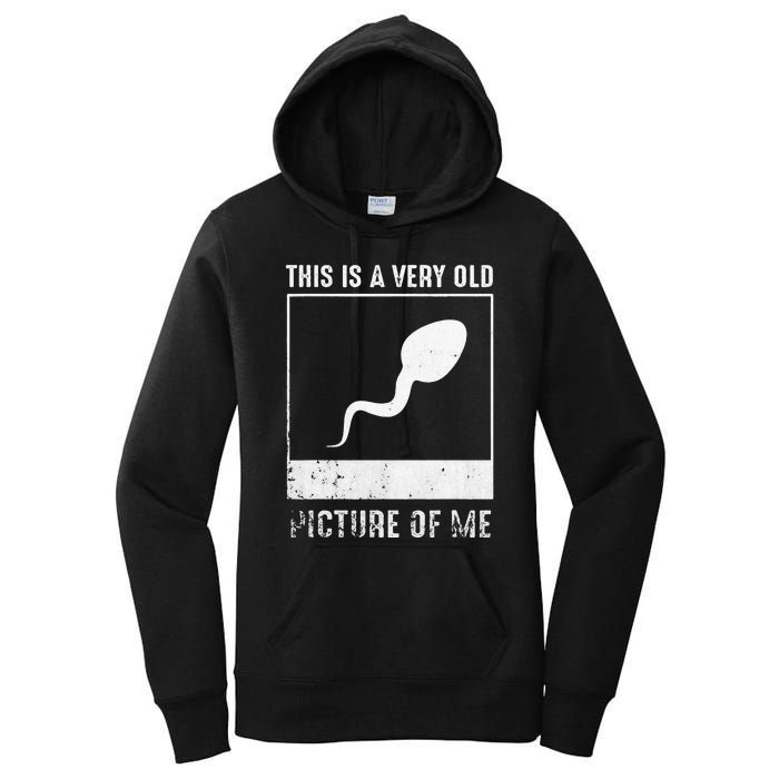 This Is A Very Old Picture Of Me Funny Sperm Distressed Women's Pullover Hoodie