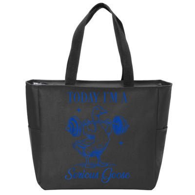 Today IM A Serious Goose Funny Lifting Weights Gym Fitness Zip Tote Bag