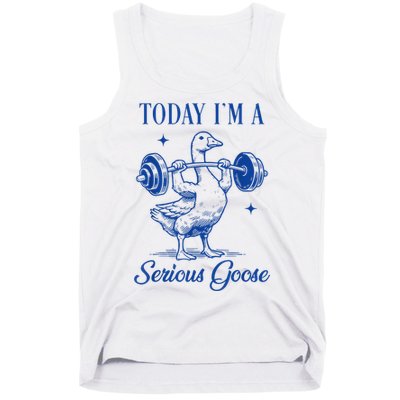 Today IM A Serious Goose Funny Lifting Weights Gym Fitness Tank Top