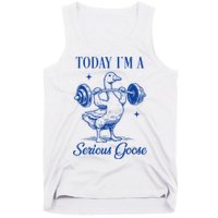 Today IM A Serious Goose Funny Lifting Weights Gym Fitness Tank Top