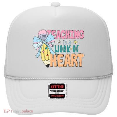 Teaching Is A Work Of Heart Back To School High Crown Mesh Back Trucker Hat