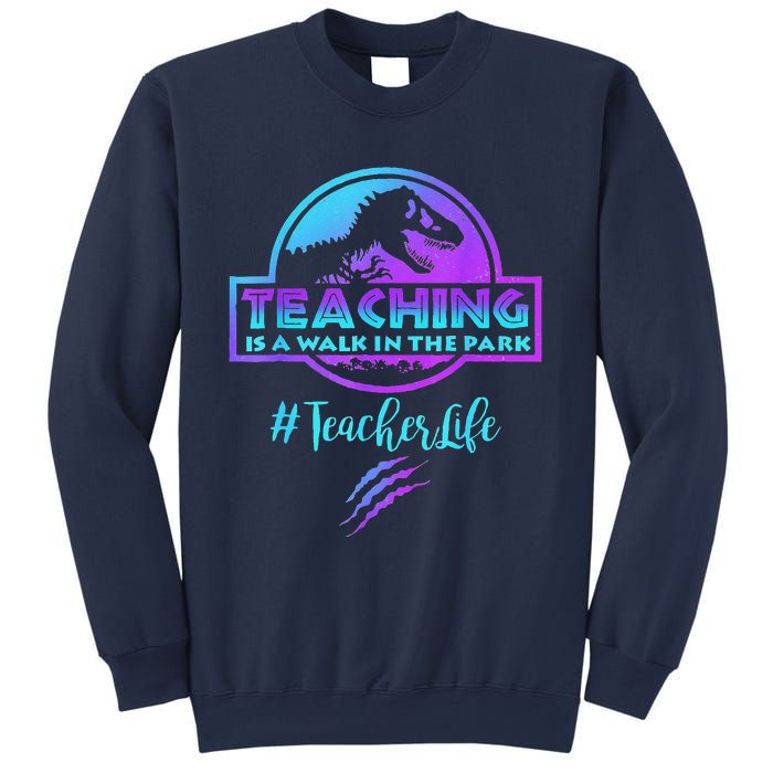 Teaching Is A Walk In Park Teacher Life Funny MotherS Day Sweatshirt