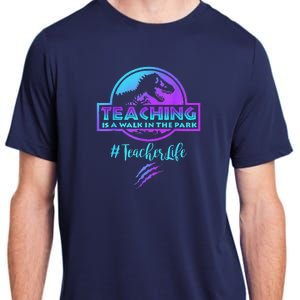 Teaching Is A Walk In Park Teacher Life Funny MotherS Day Adult ChromaSoft Performance T-Shirt