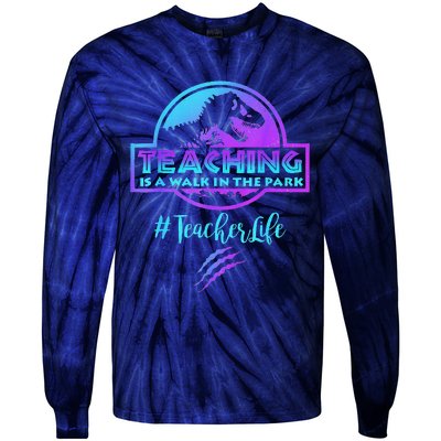 Teaching Is A Walk In Park Teacher Life Funny MotherS Day Tie-Dye Long Sleeve Shirt