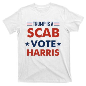 Trump Is A Scab Vote Harris T-Shirt