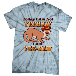 Today I Am Not Yeehaw I Am Yee Naw Tie-Dye T-Shirt