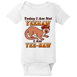 Today I Am Not Yeehaw I Am Yee Naw Baby Bodysuit