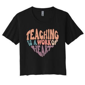 Teaching Is A Work Of Heart Typography Retro Teacher Women's Crop Top Tee