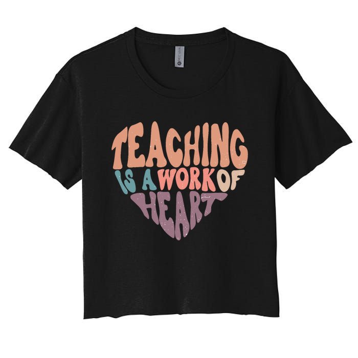 Teaching Is A Work Of Heart Typography Retro Teacher Women's Crop Top Tee