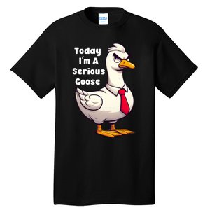 Today I Am A Serious Goose Funny Oddly Specific Dank Meme Tall T-Shirt