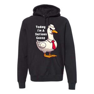 Today I Am A Serious Goose Funny Oddly Specific Dank Meme Premium Hoodie