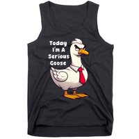 Today I Am A Serious Goose Funny Oddly Specific Dank Meme Tank Top