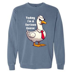 Today I Am A Serious Goose Funny Oddly Specific Dank Meme Garment-Dyed Sweatshirt