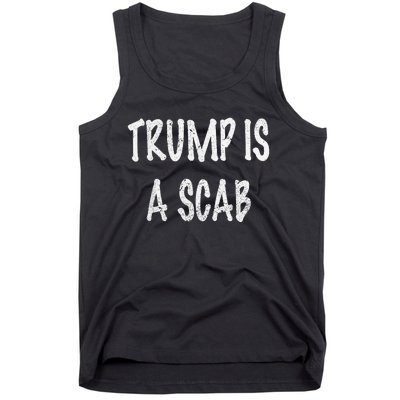 Trump Is A Scab Tank Top