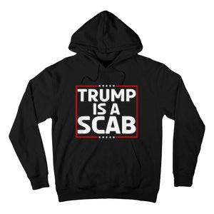 Trump Is A Scab Hoodie