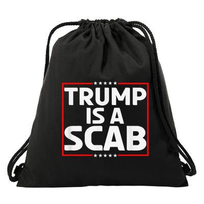 Trump Is A Scab Drawstring Bag