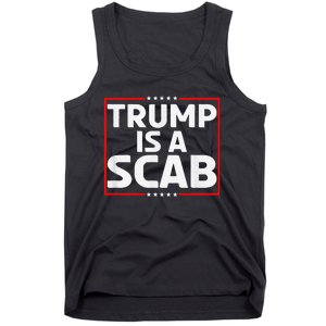 Trump Is A Scab Tank Top