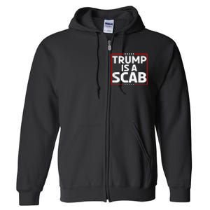 Trump Is A Scab Full Zip Hoodie