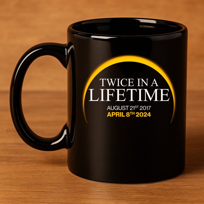 Twice In A Lifetime Total Solar Eclipse April 8 2024 11oz C Handle Ceramic Mug