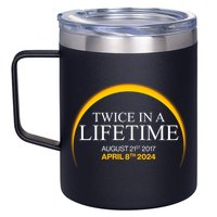 Twice In A Lifetime Total Solar Eclipse April 8 2024 12oz Stainless Steel Coffee Mug