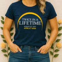 Twice In A Lifetime Total Solar Eclipse April 8 2024 Womens T-Shirt
