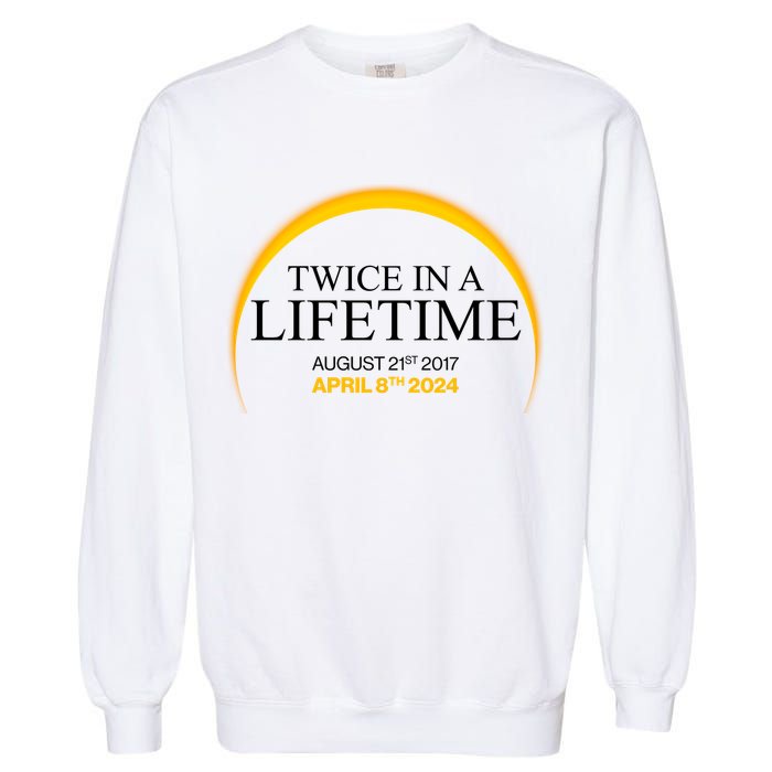 Twice In A Lifetime Total Solar Eclipse April 8 2024 Garment-Dyed Sweatshirt