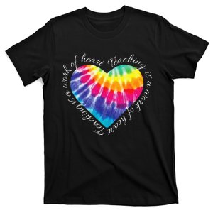 Teaching Is A Work Of Heart Tie Dye Hippie Gift For Teacher T-Shirt