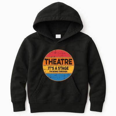 Theatre ItS A Stage IM Going Through Broadway Musical Kids Hoodie
