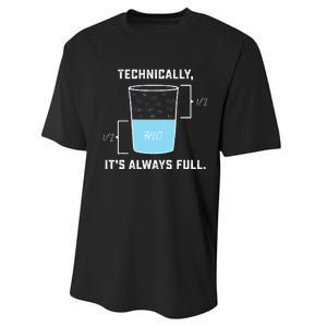 Technically ItS Always Full The Glass Is Completely Full Performance Sprint T-Shirt