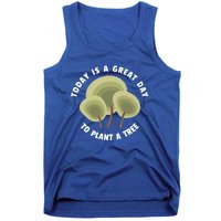 Today Is A Great Day To Plant A Tree Gift Earth Day Meaningful Gift Tank Top