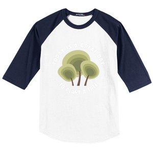 Today Is A Great Day To Plant A Tree Gift Earth Day Meaningful Gift Baseball Sleeve Shirt