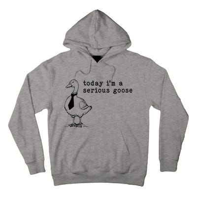 Today IM A Serious Goose Tall Hoodie