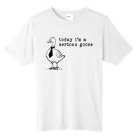 Today IM A Serious Goose Tall Fusion ChromaSoft Performance T-Shirt