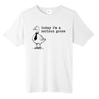 Today IM A Serious Goose Tall Fusion ChromaSoft Performance T-Shirt