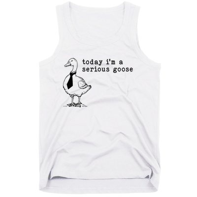 Today IM A Serious Goose Tank Top