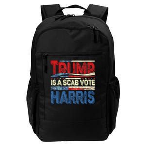 Trump Is A Scab Vote Kamala Harris 2024 Daily Commute Backpack