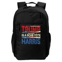 Trump Is A Scab Vote Kamala Harris 2024 Daily Commute Backpack