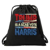 Trump Is A Scab Vote Kamala Harris 2024 Drawstring Bag