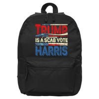 Trump Is A Scab Vote Kamala Harris 2024 16 in Basic Backpack