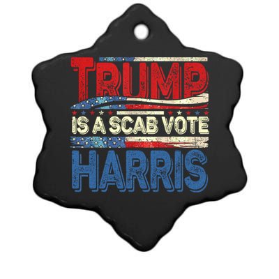 Trump Is A Scab Vote Kamala Harris 2024 Ceramic Star Ornament