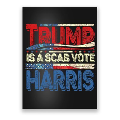 Trump Is A Scab Vote Kamala Harris 2024 Poster