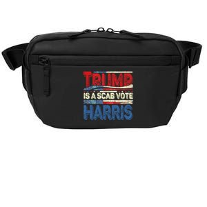 Trump Is A Scab Vote Kamala Harris 2024 Crossbody Pack